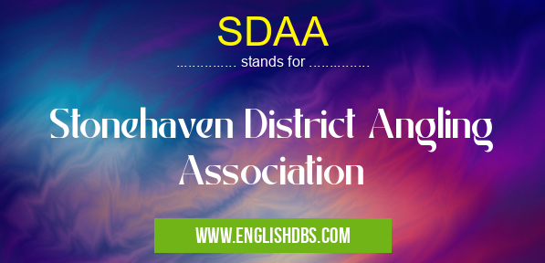 SDAA means Stonehaven District Angling Association SDAA