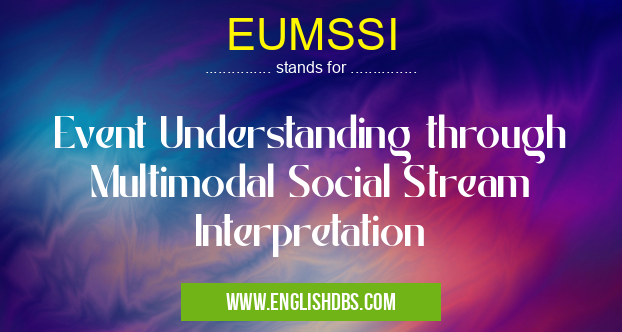 EUMSSI means Event Understanding through Multimodal Social Stream Interpretation EUMSSI