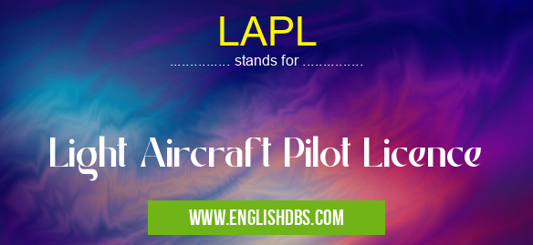 LAPL means Light Aircraft Pilot Licence LAPL