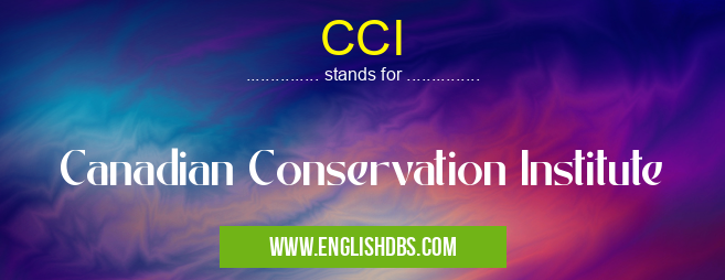 CCI means Canadian Conservation Institute CCI