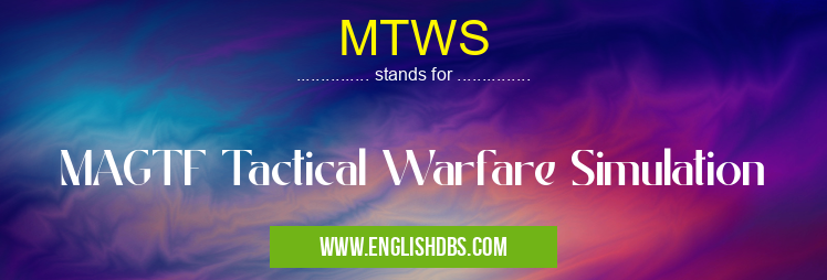 MTWS means MAGTF Tactical Warfare Simulation MTWS