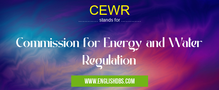 CEWR means Commission for Energy and Water Regulation CEWR