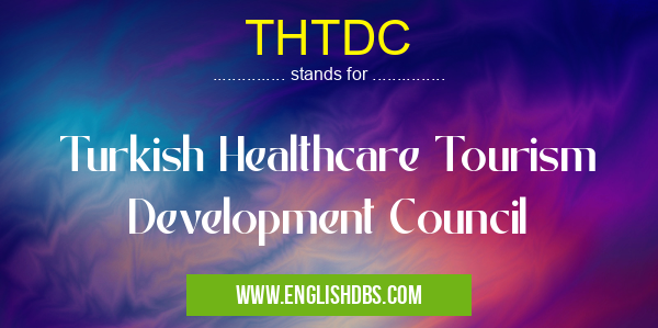 THTDC means Turkish Healthcare Tourism Development Council THTDC