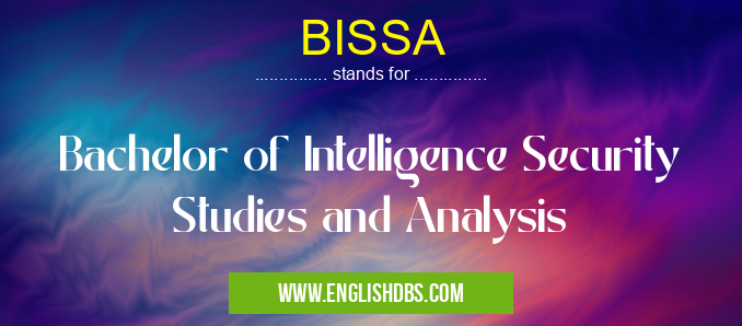BISSA means Bachelor of Intelligence Security Studies and Analysis BISSA