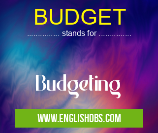 BUDGET means Budgeting BUDGET