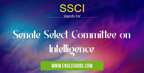 SSCI means Senate Select Committee on Intelligence SSCI