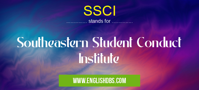 SSCI means Southeastern Student Conduct Institute SSCI