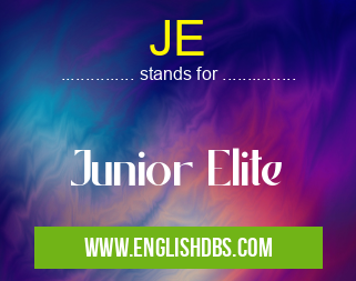 JE means Junior Elite JE