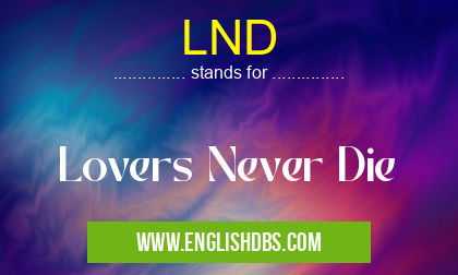 LND means Lovers Never Die LND