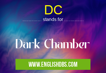 DC means Dark Chamber DC