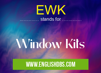 EWK means Window Kits EWK
