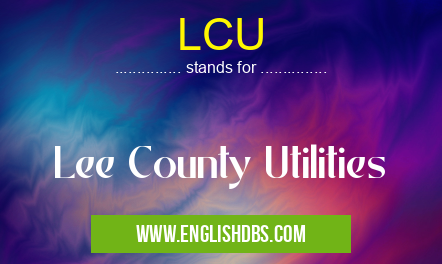 LCU means Lee County Utilities LCU