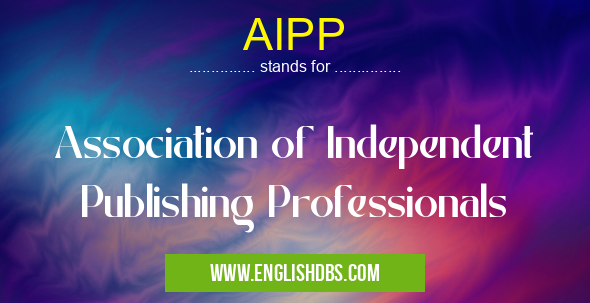 AIPP means Association of Independent Publishing Professionals AIPP