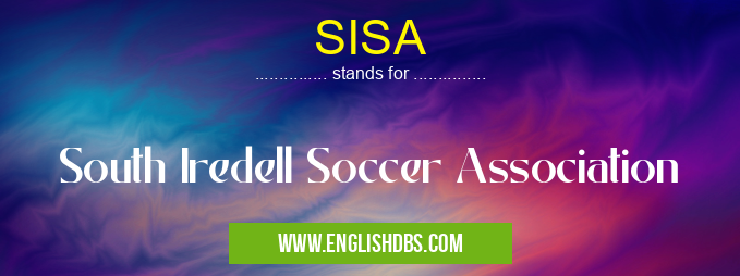 SISA means South Iredell Soccer Association SISA