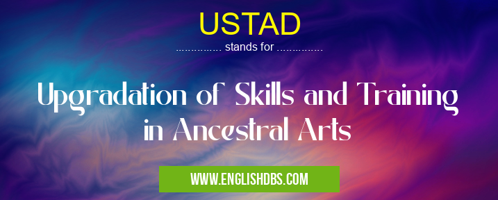 USTAD means Upgradation of Skills and Training in Ancestral Arts USTAD