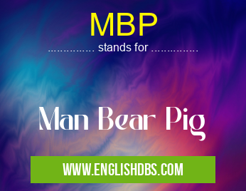 MBP means Man Bear Pig MBP