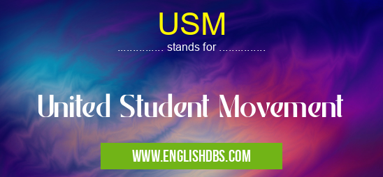 USM means United Student Movement USM