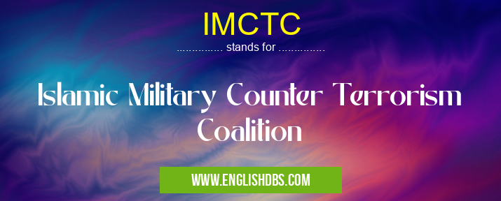IMCTC means Islamic Military Counter Terrorism Coalition IMCTC