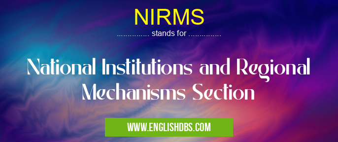 NIRMS means National Institutions and Regional Mechanisms Section NIRMS
