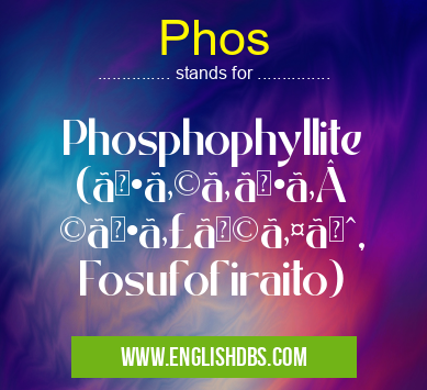 Phos means Phosphophyllite (フォスフォフィライト, Fosufofiraito) Phos