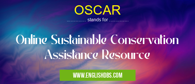 OSCAR means Online Sustainable Conservation Assistance Resource OSCAR