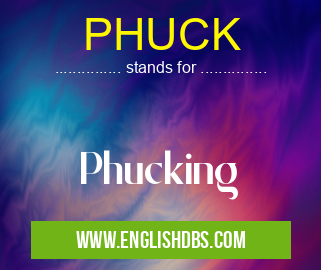 PHUCK means Phucking PHUCK