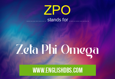 ZPO means Zeta Phi Omega ZPO