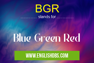 BGR means Blue Green Red BGR