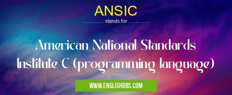 ANSIC means American National Standards Institute C (programming language) ANSIC