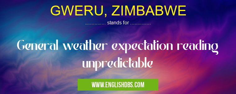 GWERU, ZIMBABWE means General weather expectation reading unpredictable GWERU, ZIMBABWE