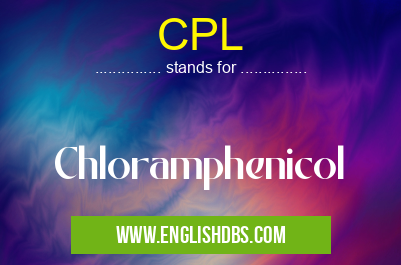 CPL means Chloramphenicol CPL