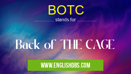 BOTC means Back of THE CAGE BOTC