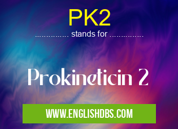 PK2 means Prokineticin 2 PK2