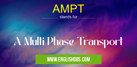 AMPT means A Multi Phase Transport AMPT