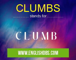 CLUMBS means C L U M B CLUMBS