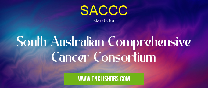 SACCC means South Australian Comprehensive Cancer Consortium SACCC