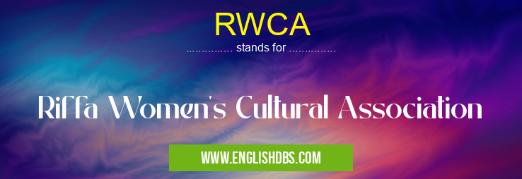 RWCA means Riffa Women's Cultural Association RWCA