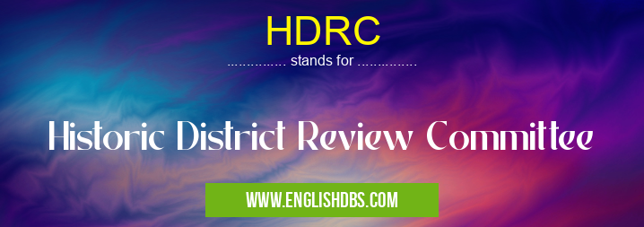 HDRC means Historic District Review Committee HDRC