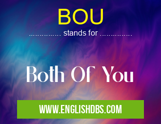 BOU means Both Of You BOU