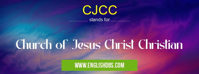 CJCC means Church of Jesus Christ Christian CJCC