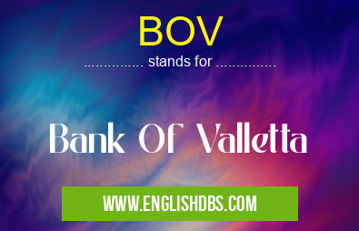 BOV means Bank Of Valletta BOV
