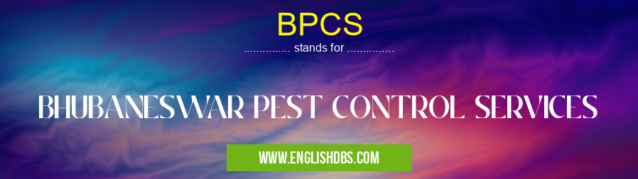 BPCS means BHUBANESWAR PEST CONTROL SERVICES BPCS