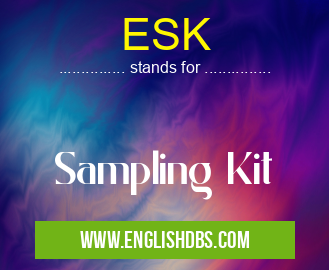 ESK means Sampling Kit ESK