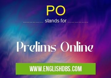 PO means Prelims Online PO
