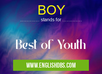 BOY means Best of Youth BOY