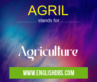 AGRIL means Agriculture AGRIL