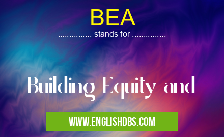 BEA means Building Equity and BEA