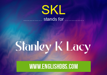SKL means Stanley K Lacy SKL