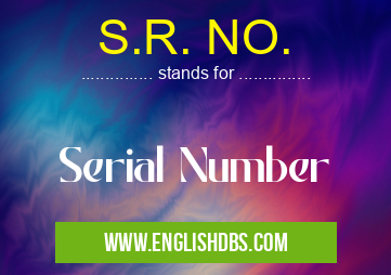 S.R. NO. means Serial Number S.R. NO.