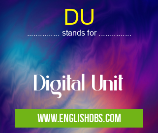DU means Digital Unit DU